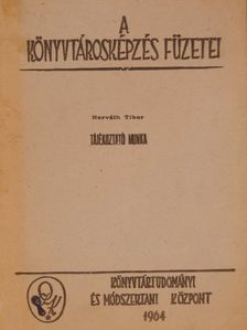 Horváth Tibor - Tájékoztató munka [antikvár]
