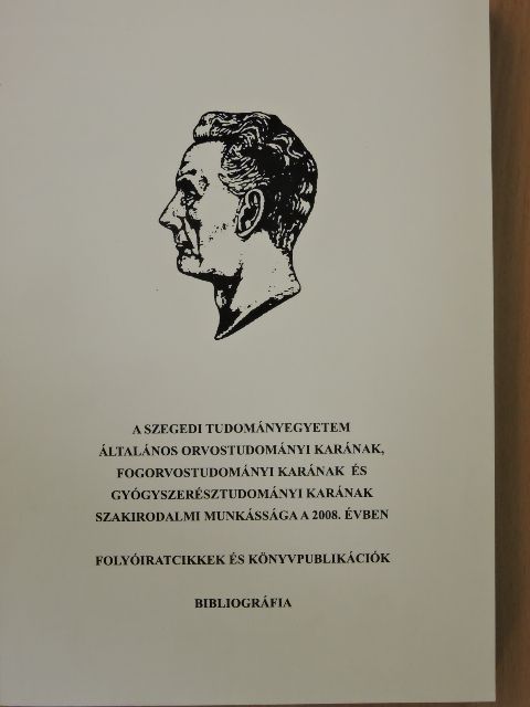 A Szegedi Tudományegyetem Általános Orvostudományi Karának, Fogorvostudományi Karának és Gyógyszerésztudományi Karának szakirodalmi munkássága a 2008. évben I. [antikvár]