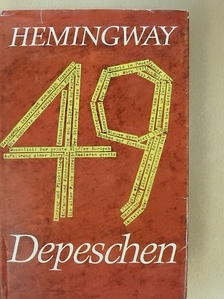 Ernest Hemingway - 49 Depeschen [antikvár]