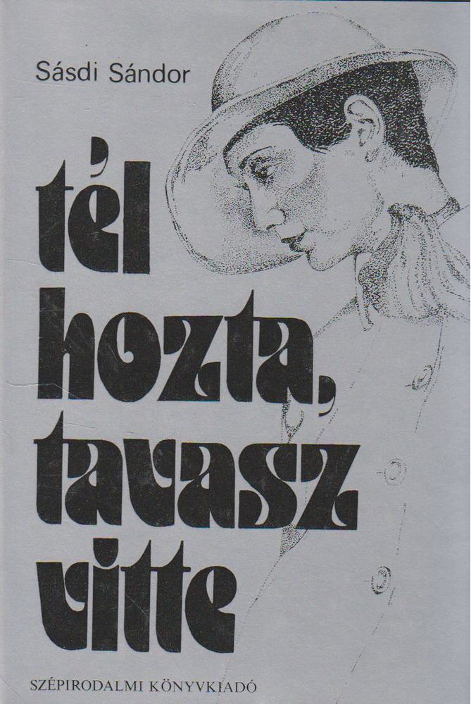 SÁSDI SÁNDOR - Tél hozta, tavasz vitte [antikvár]