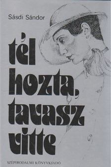 SÁSDI SÁNDOR - Tél hozta, tavasz vitte [antikvár]