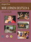 Angeli Éva - Wir Lernen Deutsch 6 - Arbeitsheft [antikvár]