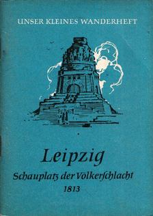 Werner Starke - Leipzig - Schauplatz der Völkerschlacht 1813 [antikvár]