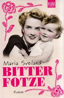 Maria Sveland - Bitter Fotze [antikvár]