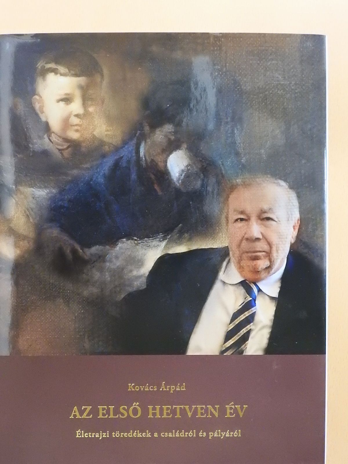 Kovács Árpád - Az első hetven év (dedikált példány) [antikvár]