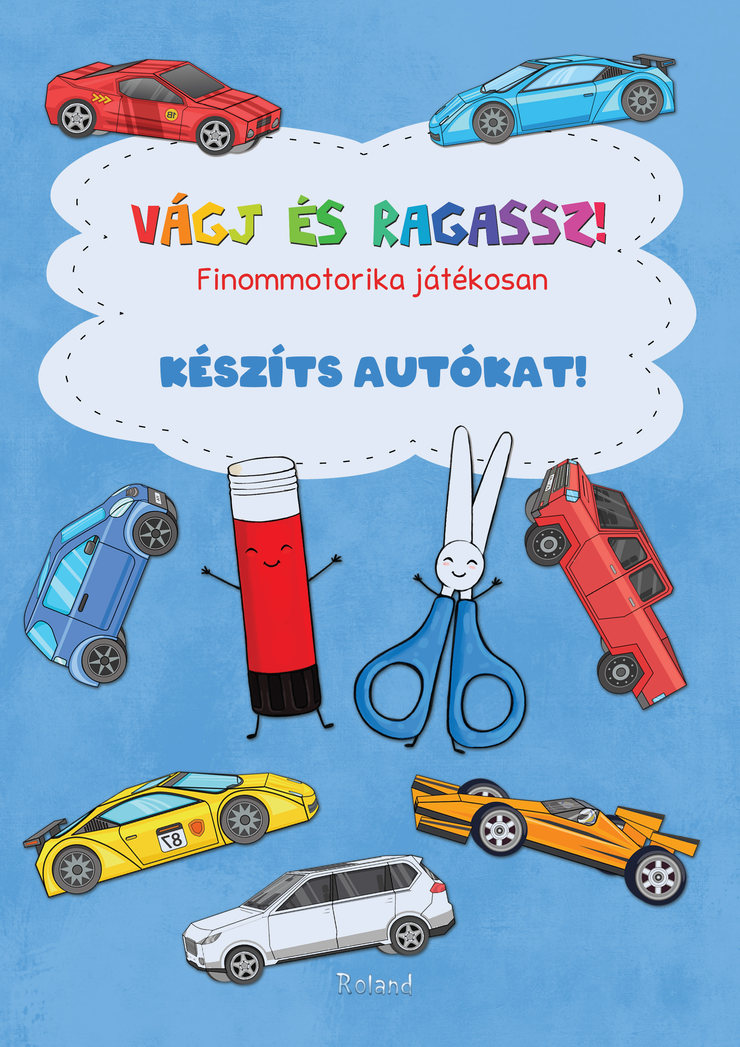 szerk:Lengyel Orsolya[szerk.] - Vágj és ragassz! Készíts autókat!