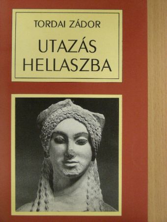 Tordai Zádor - Utazás Hellaszba [antikvár]
