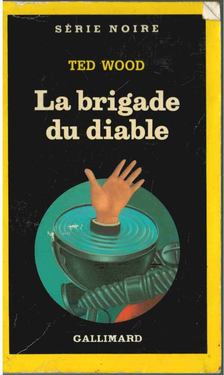 Ted Wood - La brigade du diable [antikvár]