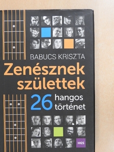 Babucs Kriszta - Zenésznek születtek [antikvár]