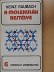 Heinz Raubach - A molekulák rejtélye [antikvár]