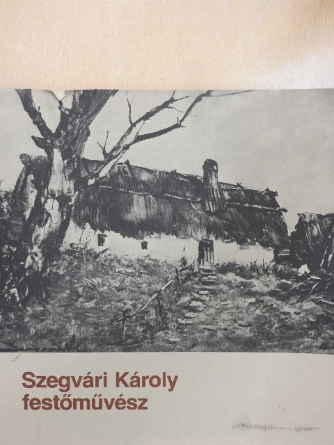 Dr. Tóth Ervin - Szegvári Károly festőművész [antikvár]