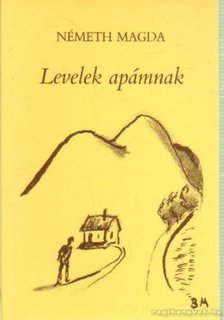 Németh Magda - Levelek apámnak [antikvár]