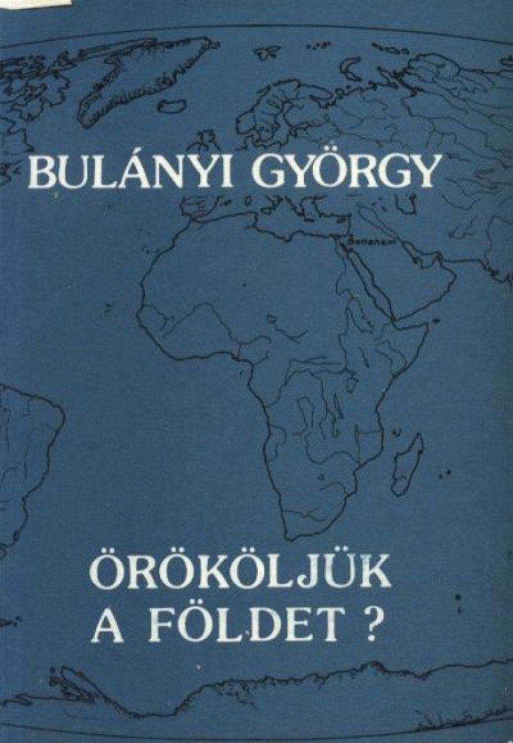 Bulányi György - Örököljük a Földet? [antikvár]