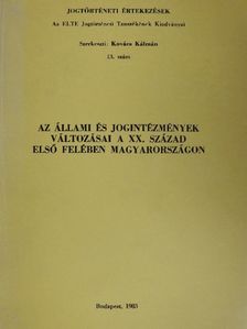 Csizmadia Andor - Az állami és jogintézmények változásai a XX. század első felében Magyarországon [antikvár]