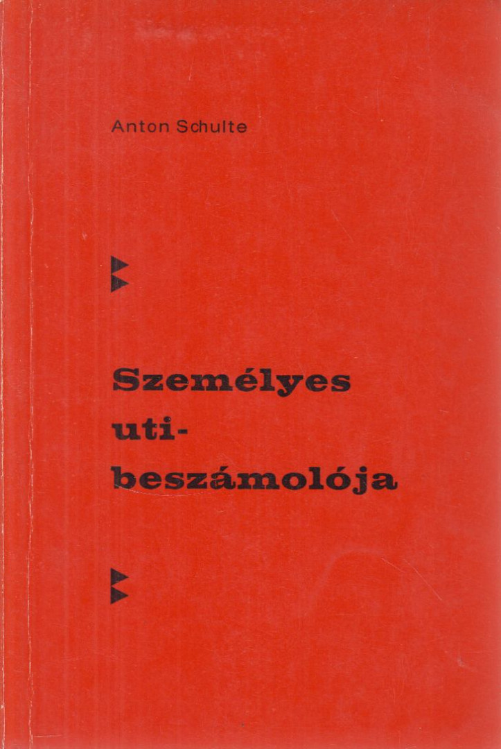 Schulte, Anton - Anton Schulte személyes utibeszámolója [antikvár]