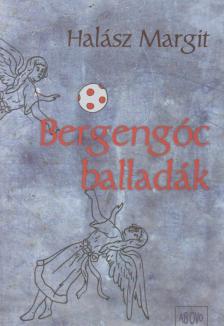 Halász Margit - Bergengóc balladák [antikvár]