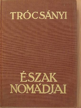 Trócsányi Zoltán - Észak nomádjai [antikvár]