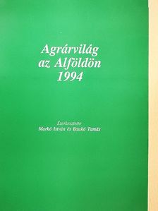 Grezsa Ferenc - Agrárvilág az Alföldön 1994 [antikvár]