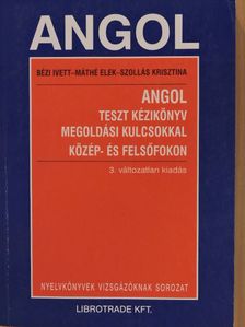 Bézi Ivett - Angol teszt kézikönyv megoldási kulcsokkal közép- és felsőfokon [antikvár]