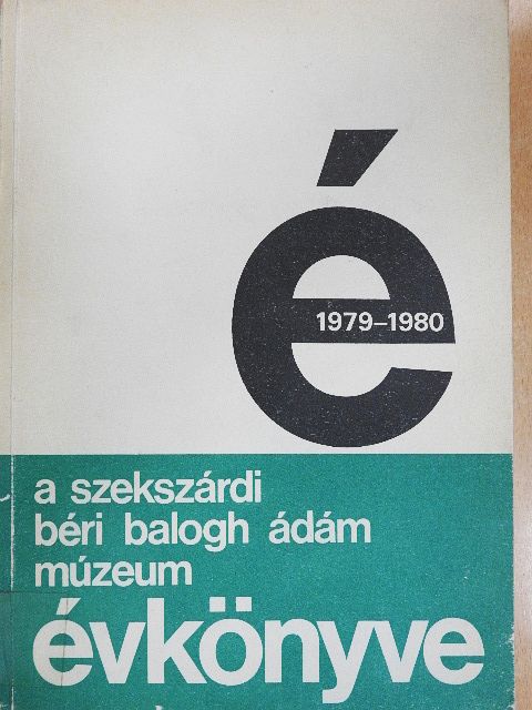 Balázs Kovács Sándor - A szekszárdi Béri Balogh Ádám Múzeum évkönyve 1979-1980. [antikvár]