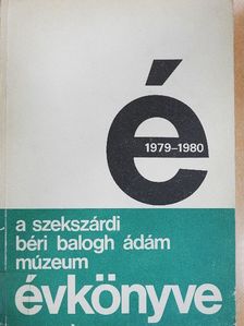 Balázs Kovács Sándor - A szekszárdi Béri Balogh Ádám Múzeum évkönyve 1979-1980. [antikvár]