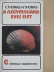E. Thomas - A négymilliárd éves élet [antikvár]
