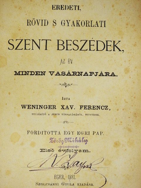 Weninger Xav. Ferencz - Eredeti, rövid s gyakorlati szent beszédek, az év minden vasárnapjára [antikvár]
