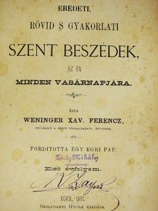 Weninger Xav. Ferencz - Eredeti, rövid s gyakorlati szent beszédek, az év minden vasárnapjára [antikvár]