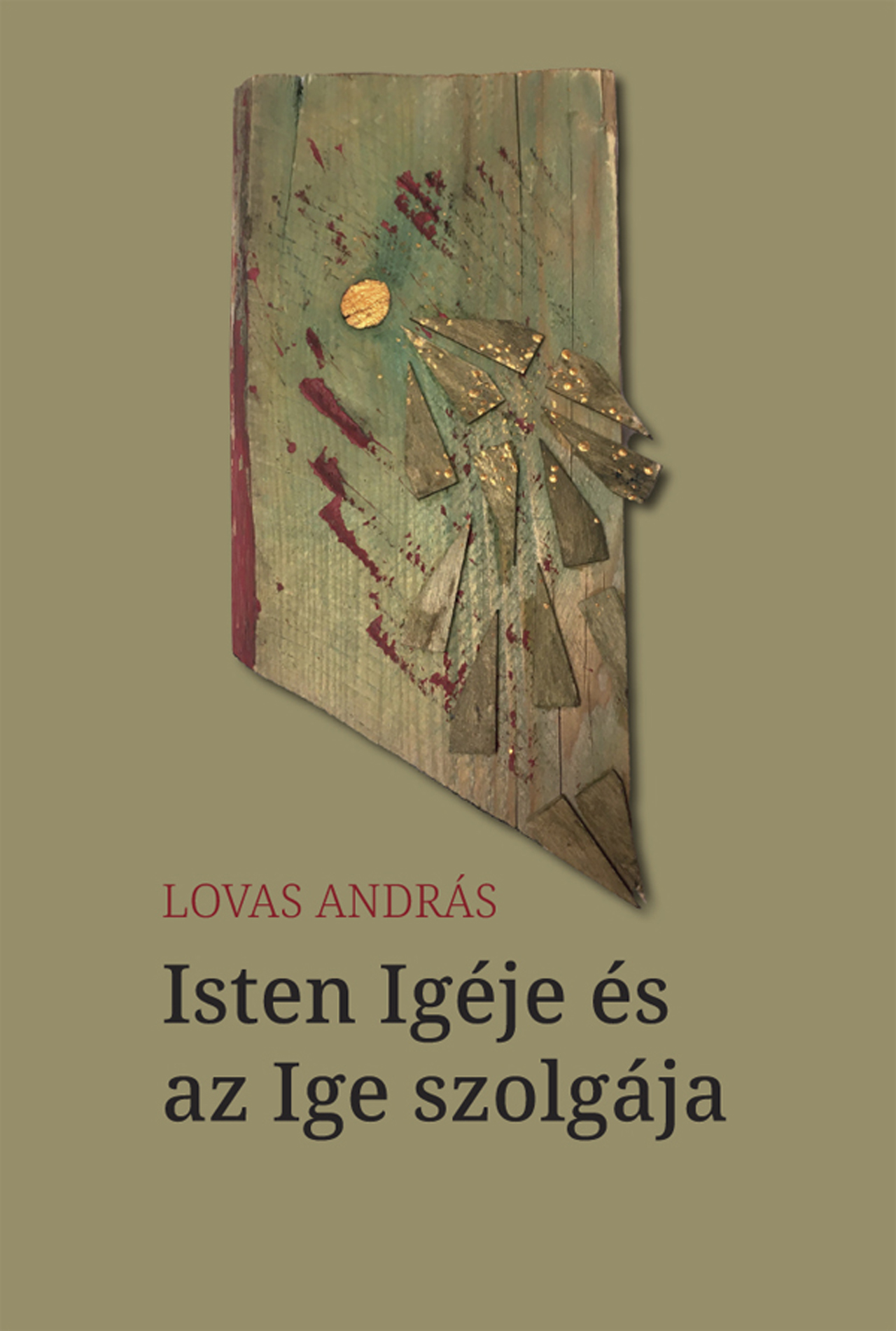 Lovas András - Isten Igéje és az Ige szolgája