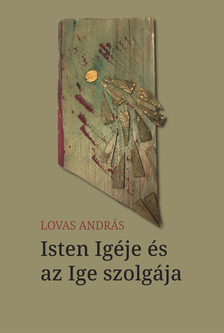 Lovas András - Isten Igéje és az Ige szolgája