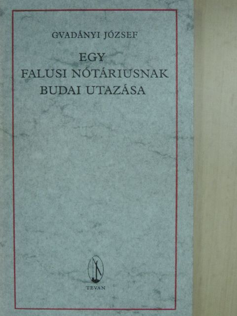 Gvadányi József - Egy falusi nótáriusnak budai utazása [antikvár]