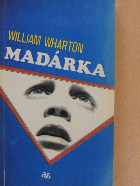 William Wharton - Madárka [antikvár]