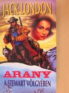 Jack London - Arany a Stewart völgyében [antikvár]
