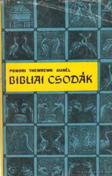 Ponori Thewrewk Aurél - Bibliai csodák [antikvár]