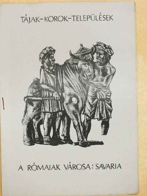 Buócz Terézia - A rómaiak városa: Savaria [antikvár]