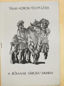 Buócz Terézia - A rómaiak városa: Savaria [antikvár]