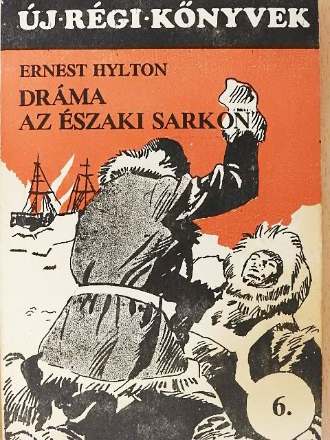 Ernest Hylton - Dráma az Északi sarkon [antikvár]