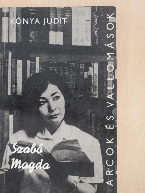 Kónya Judit - Szabó Magda alkotásai és vallomásai tükrében [antikvár]