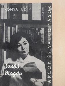 Kónya Judit - Szabó Magda alkotásai és vallomásai tükrében [antikvár]