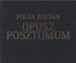 Pólya Zoltán - Opusz posztumum [antikvár]