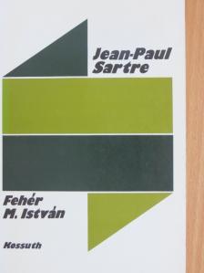 Fehér M. István - Jean-Paul Sartre [antikvár]
