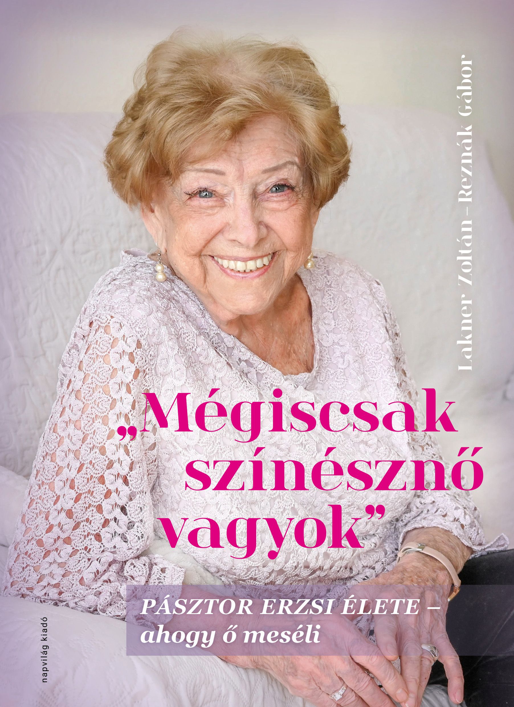 Lakner Zoltán - - Reznák Gábor - Mégiscsak színésznő vagyok