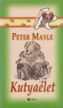 MAYLE, PETER - Kutyaélet [antikvár]
