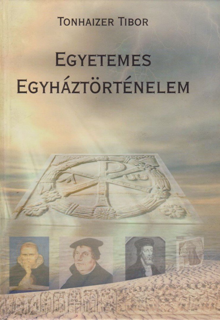 Tonhaizer Tibor - Egyetemes egyháztörténelem [antikvár]