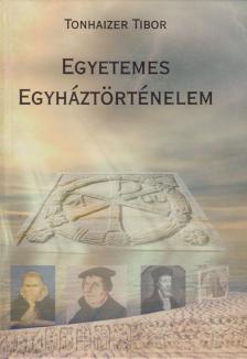 Tonhaizer Tibor - Egyetemes egyháztörténelem [antikvár]
