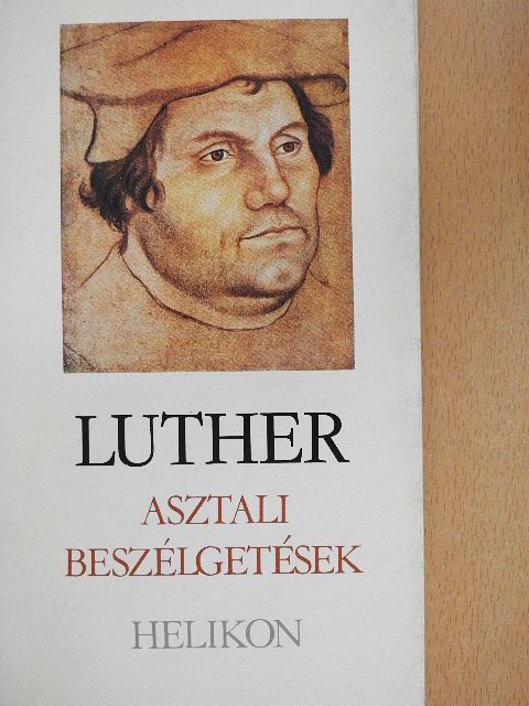 Martin Luther - Asztali beszélgetések [antikvár]