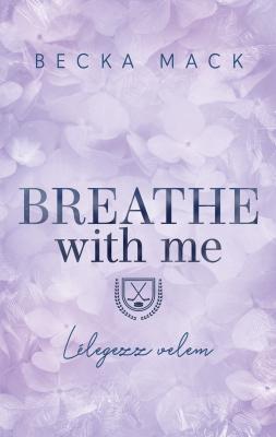 Becka Mack - Breathe With Me - Lélegezz velem