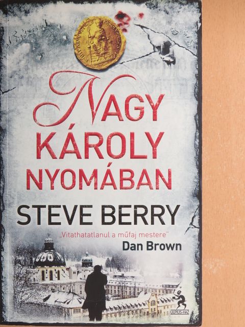 Steve Berry - Nagy Károly nyomában [antikvár]