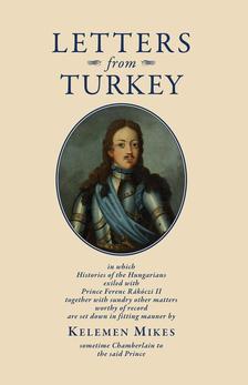 Mikes Kelemen - LETTERS FROM TURKEY - Törökországi levelek (angol) [outlet]