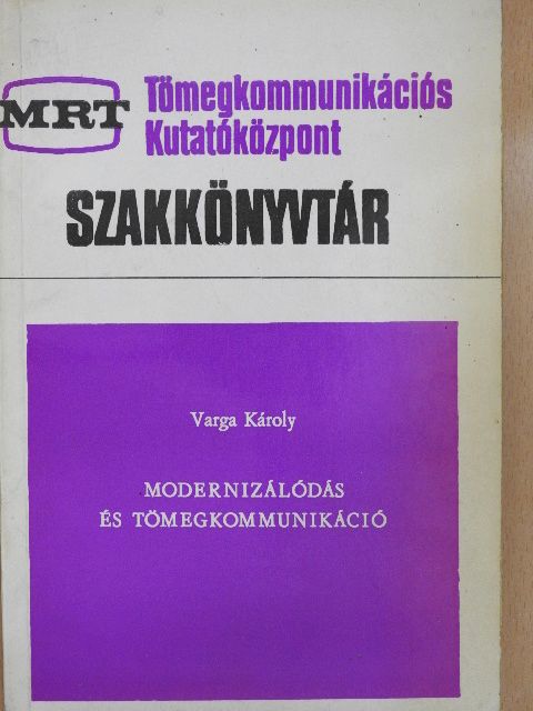 Varga Károly - Modernizálódás és tömegkommunikáció [antikvár]